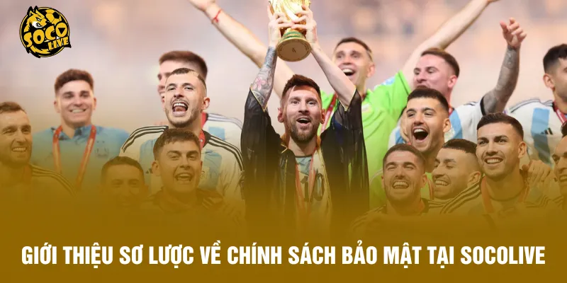 Giới thiệu sơ lược về chính sách bảo mật tại Socolive