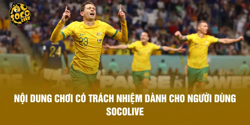 Nội dung chơi có trách nhiệm dành cho người dùng Socolive