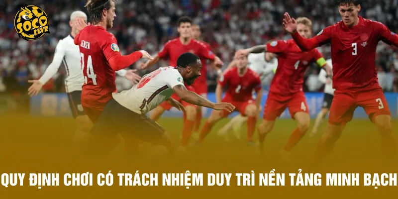 Quy định Chơi có trách nhiệm duy trì nền tảng minh bạch