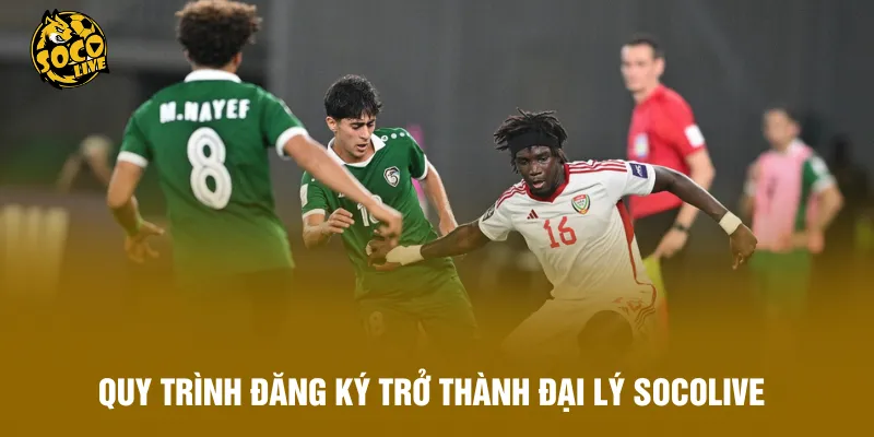 Quy trình đăng ký trở thành đại lý Socolive